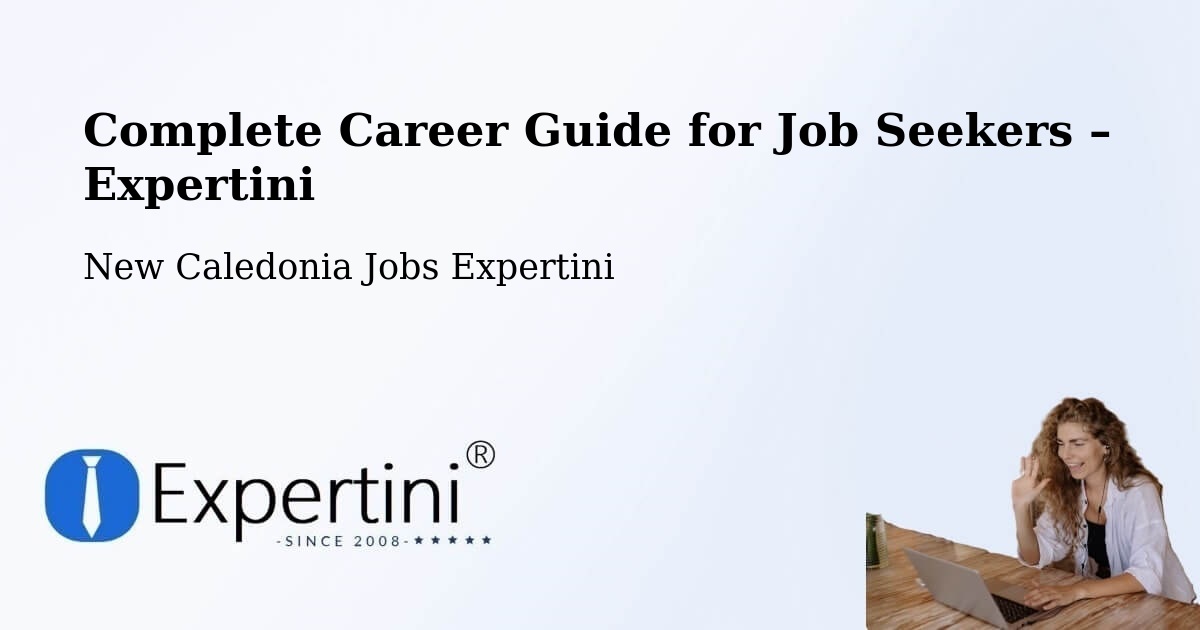 Career Guide for Job Seekers – Wenéki - Wenéki, New Caledonia Jobs Expertini