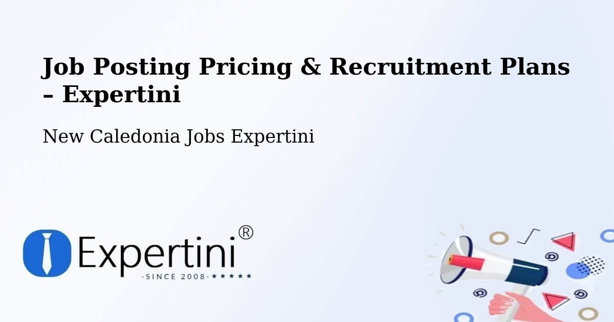 Job Posting Pricing & Recruitment Plans – Wenéki - Wenéki, New Caledonia Jobs Expertini